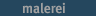 Malerei